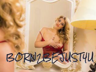 BORN2BEJUST4U