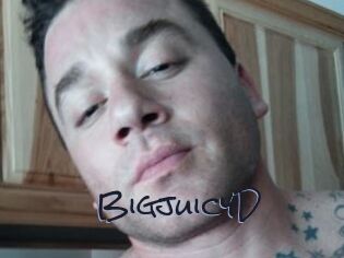 BigjuicyD
