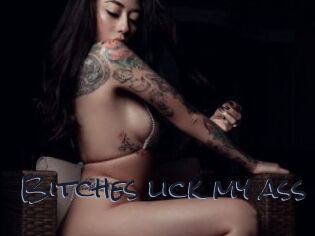 Bitches_lick_my_ass