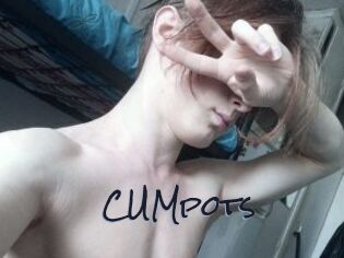 CUMpots