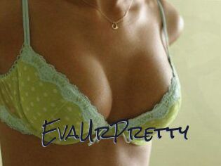 EvaUrPretty