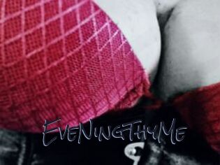 EveNingThyMe