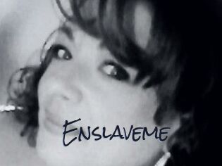 Enslaveme