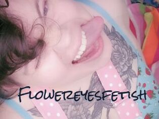 Flowereyesfetish