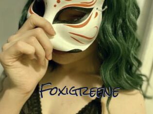 Foxigreene