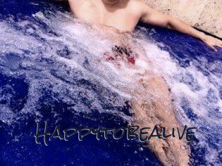Happytobealive