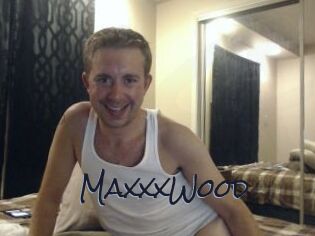 MaxxxWood