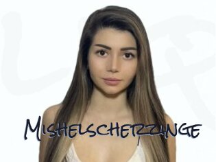 Mishelscherzinge