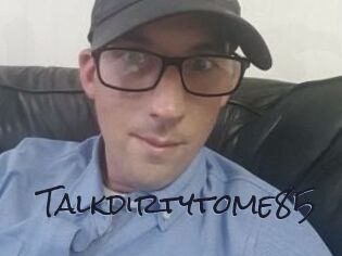 Talkdirtytome85